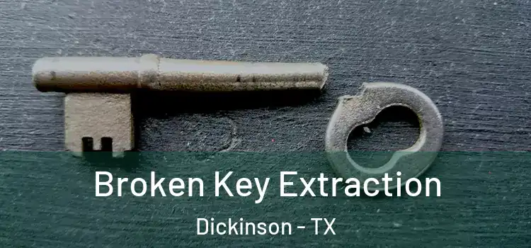  Broken Key Extraction Dickinson - TX