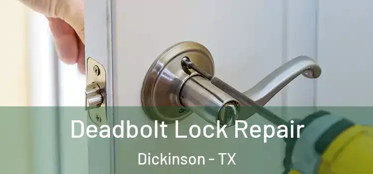  Deadbolt Lock Repair Dickinson - TX