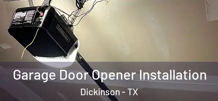  Garage Door Opener Installation Dickinson - TX