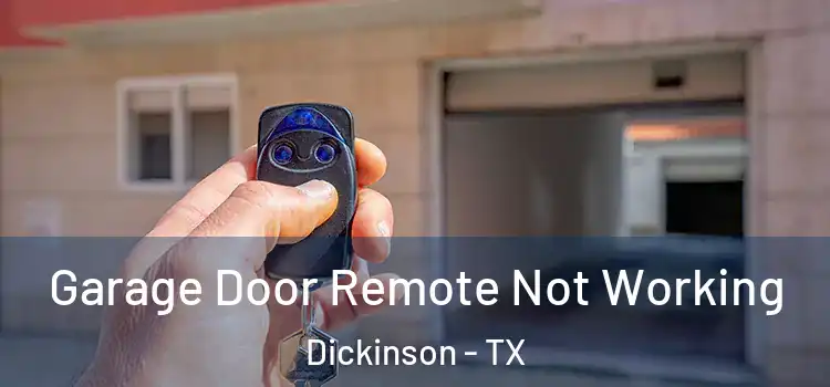  Garage Door Remote Not Working Dickinson - TX