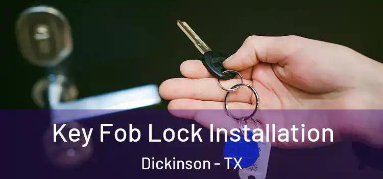 Key Fob Lock Installation Dickinson - TX