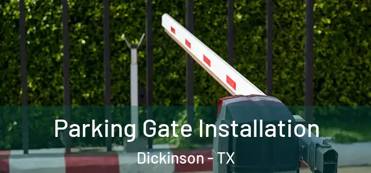 Parking Gate Installation Dickinson - TX