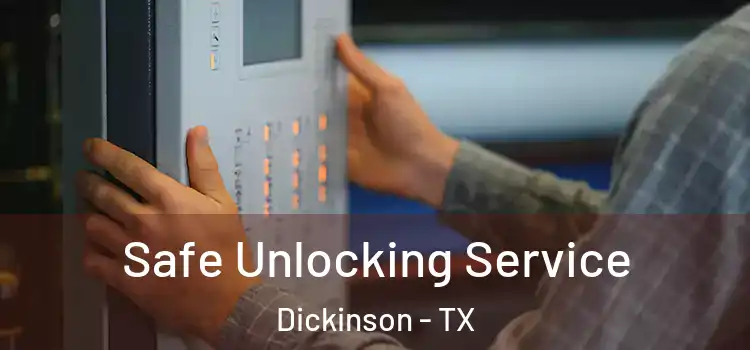 Safe Unlocking Service Dickinson - TX
